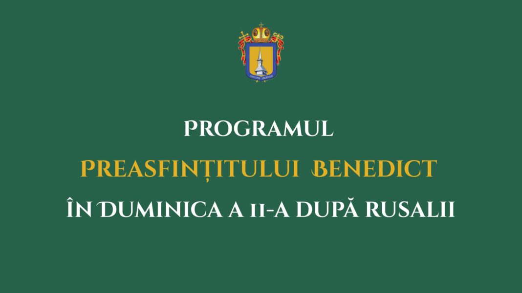Programul liturgic al PS Benedict în duminica a 11-a după Rusalii