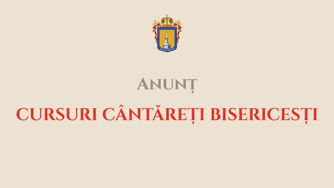 Anunț privind organizarea cursurilor de cântăreți bisericești | 2026-2027