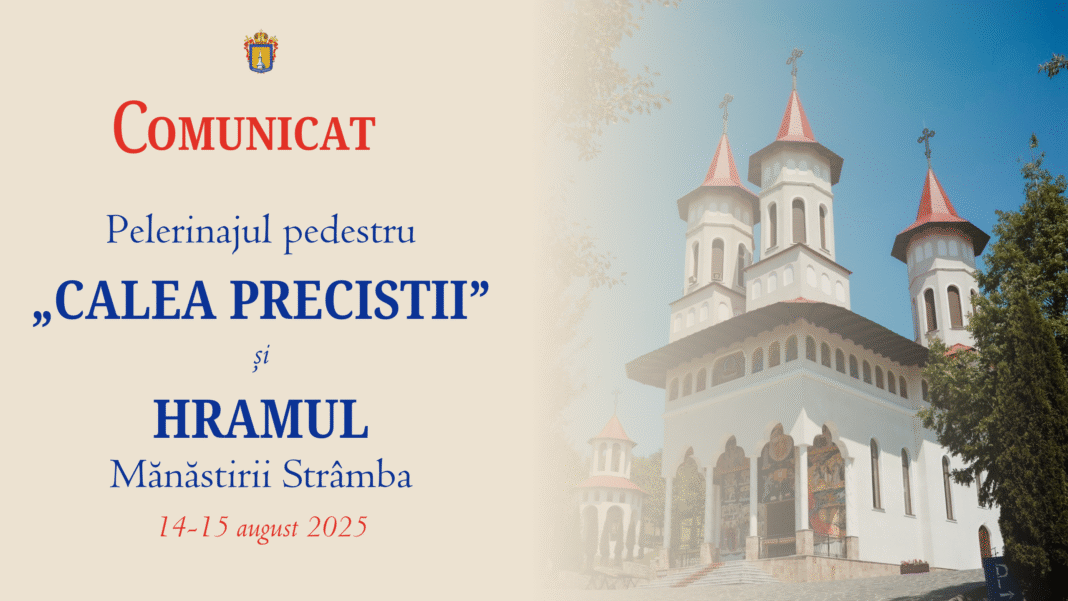 Comunicat: Pelerinajul pedestru „Calea Precistii” și Hramul Mănăstirii Strâmba