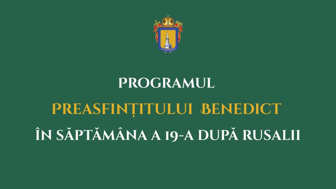 Programul liturgic al PS Benedict în săptămâna a 19-a după Rusalii