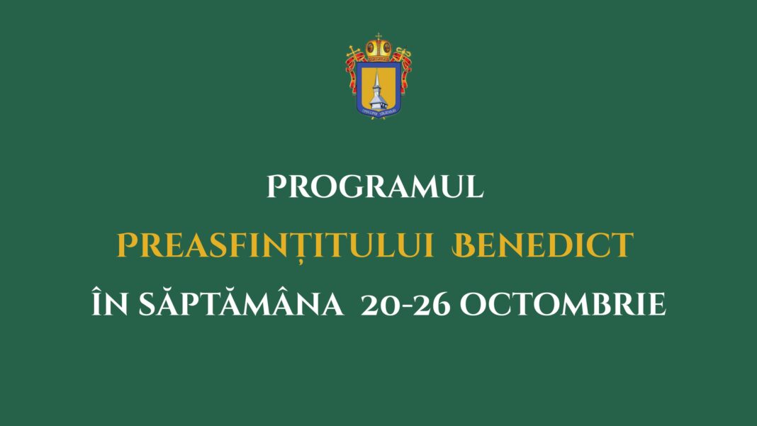 Programul liturgic al PS Benedict în săptămâna 20–26 octombrie 2025