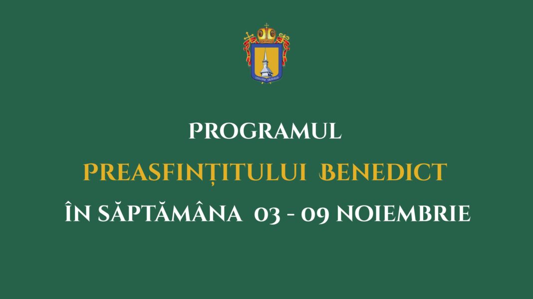 Programul liturgic al PS Benedict în săptămâna 3-9 noiembrie 2025