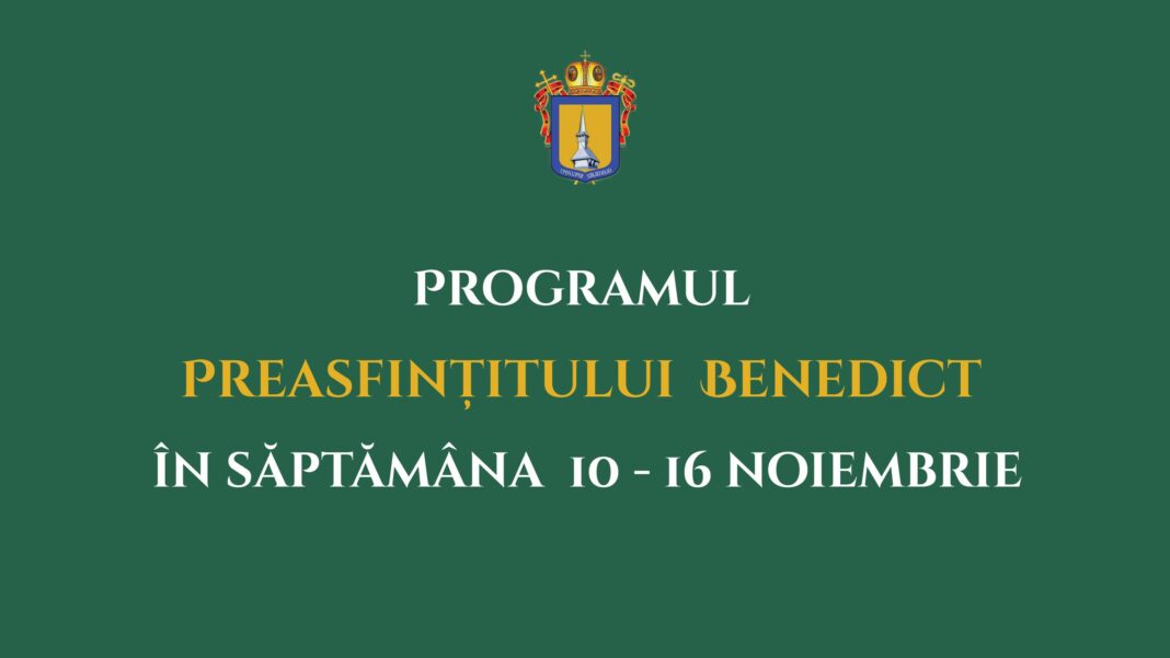 Programul liturgic al PS Benedict în săptămâna 10-16 noiembrie 2025