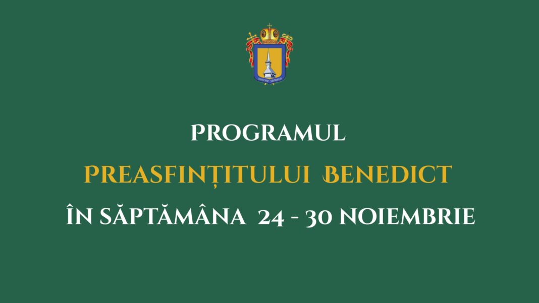 Programul liturgic al PS Benedict în săptămâna 24-30 noiembrie 2025