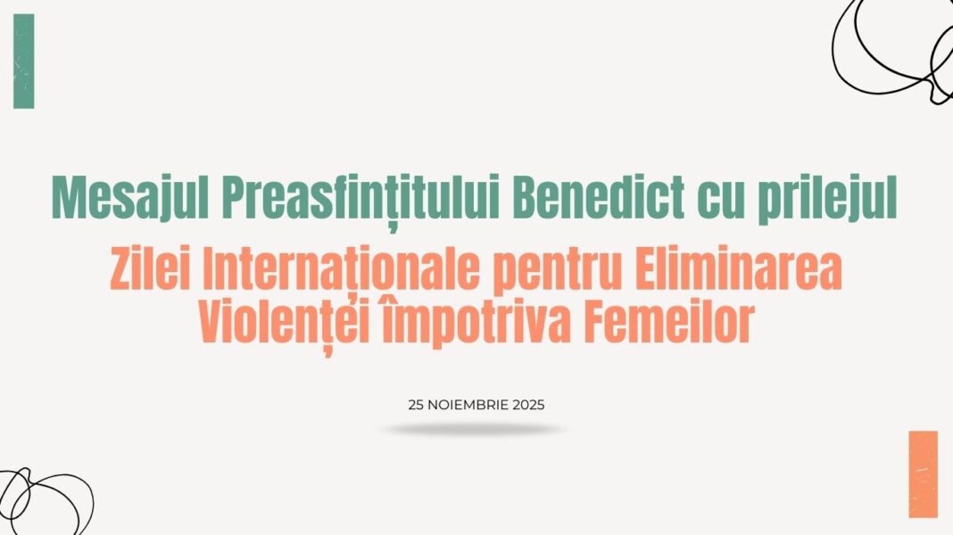 Mesajul Preasfințitului Benedict cu prilejul Zilei Internaționale pentru Eliminarea Violenței împotriva Femeilor