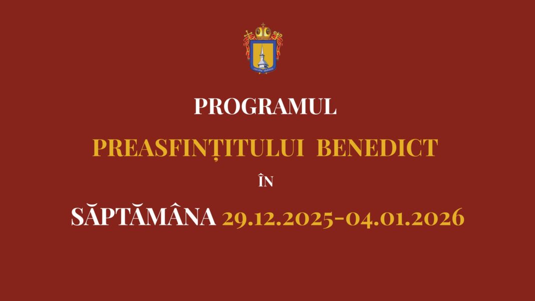 Programul liturgic al PS Benedict în săptămâna 29 decembrie 2025 – 4 ianuarie 2026