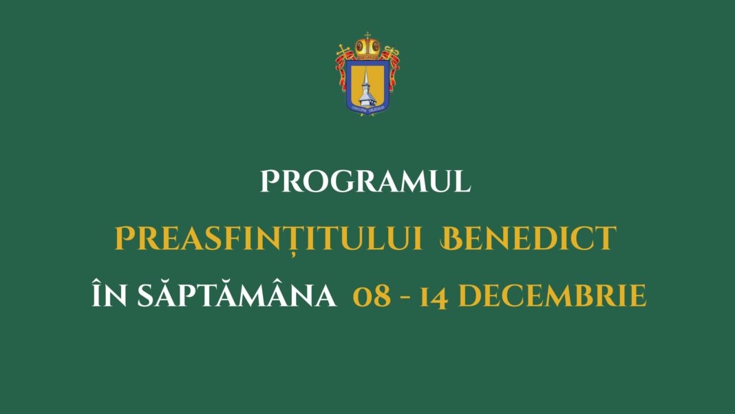 Programul liturgic al PS Benedict în săptămâna 08-14 decembrie 2025