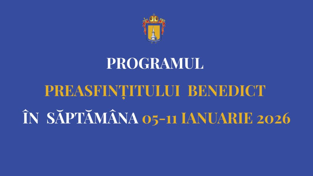 Programul liturgic al PS Benedict în săptămâna 5 – 11 ianuarie 2026