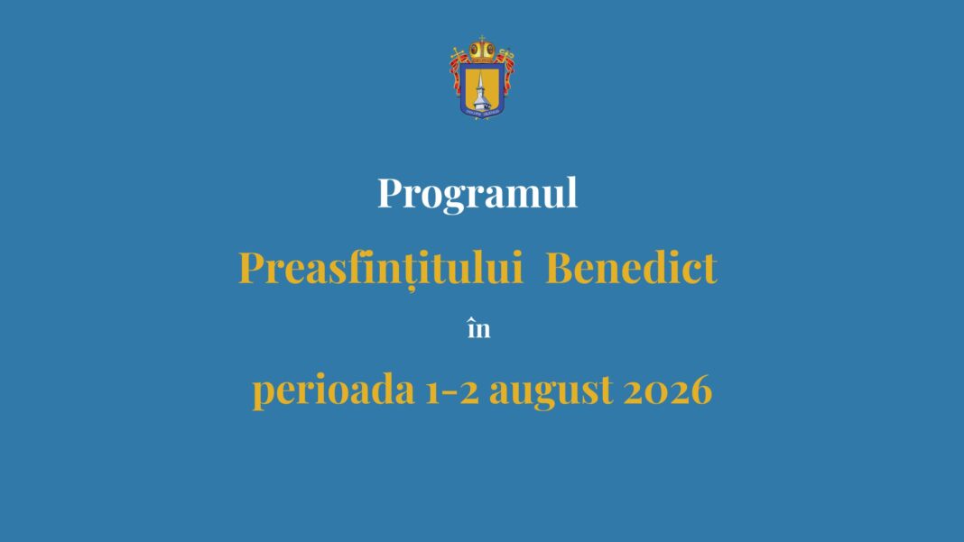 Programul liturgic al PS Benedict în perioada 1–2 august 2026