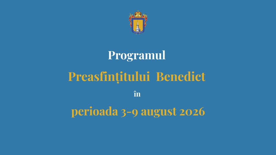 Programul liturgic al PS Benedict în perioada 3–9 august 2026